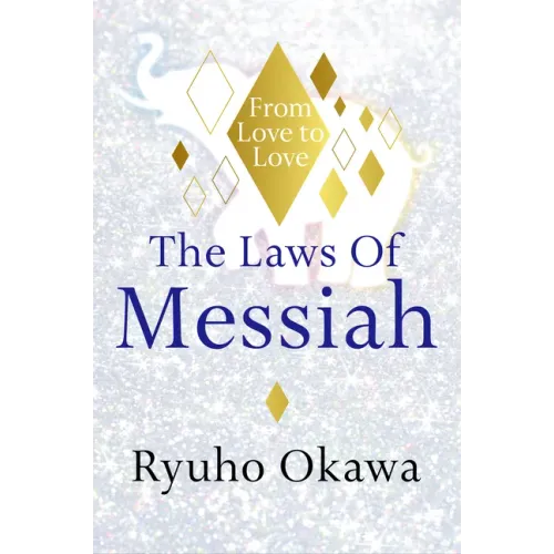 The Laws of Messiah: From Love to Love