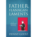 Father Flanagan Laments: A Satirical Novel