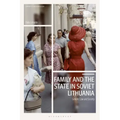 Family and the State in Soviet Lithuania: Gender, Law and Society
