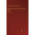 Memoirs of the Court of Louis XIV and of the Regency: in large print