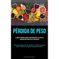 Pérdida De Peso: La guía de carrera integral para principiantes, que incluye consejos para perder peso y resistencia (Planes de preparación de comidas