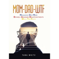 Mom-Dad-Wtf: Managing Our Mind-Divinely Assigned Disappointments-Walk the Faith