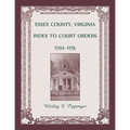 Essex County, Virginia Index to Court Orders, 1702-1715