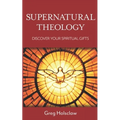 Supernatural Theology: Discover Your Spiritual Gifts