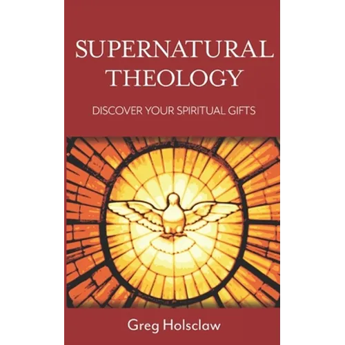 Supernatural Theology: Discover Your Spiritual Gifts
