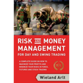 Risk and Money Management for Day and Swing Trading: A complete Guide on how to maximize your Profits and minimize your Risks in Forex, Futures and St
