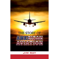 The Story of American Aviation