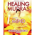Healing Mudras for your Mind: Yoga for Your Hands