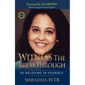 Witness The Breakthrough: By Believing In Yourself