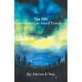 The Gift: Journeys of an Astral Traveler