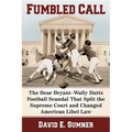 Fumbled Call: The Bear Bryant-Wally Butts Football Scandal That Split the Supreme Court and Changed American Libel Law