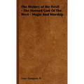 The History of the Devil - The Horned God of the West - Magic and Worship