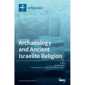 Archaeology and Ancient Israelite Religion