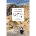 The Best Women's Travel Writing, Volume 11: True Stories from Around the World