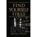 Find Yourself First: Reinventing Life from the Inside Out