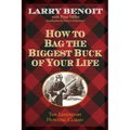 How to Bag the Biggest Buck of Your Life