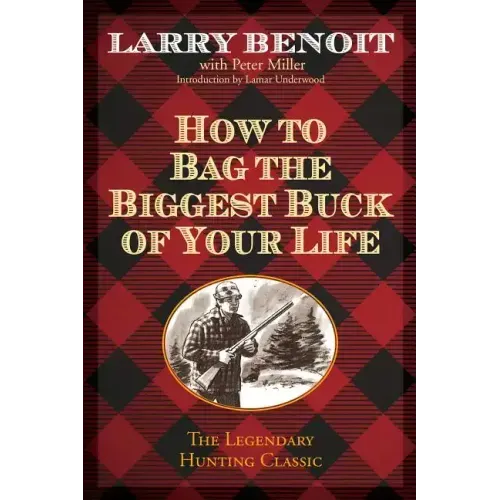 How to Bag the Biggest Buck of Your Life
