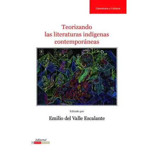 Teorizando Las Literaturas Indígenas Contemporáneas