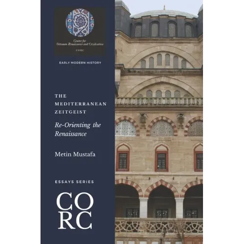 The Mediterranean Zeitgeist: Re-Orienting the Renaissance