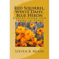 Red Squirrel, White Daisy, Blue Heron: Kansas Flora and Fauna in Verse