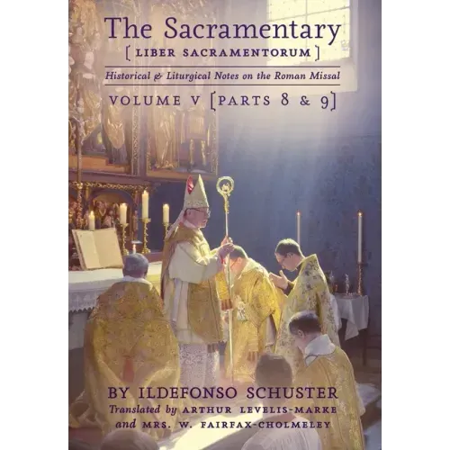 The Sacramentary (Liber Sacramentorum): Vol. 5: Historical & Liturgical Notes on the Roman Missal