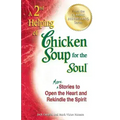 A 2nd Helping of Chicken Soup for the Soul: More Stories to Open the Heart and Rekindle the Spirit