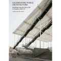 Celebrating Public Architecture: Buildings from the Open Call in Flanders 2000-2021
