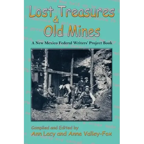 Lost Treasures & Old Mines: A New Mexico Federal Writers' Project Book