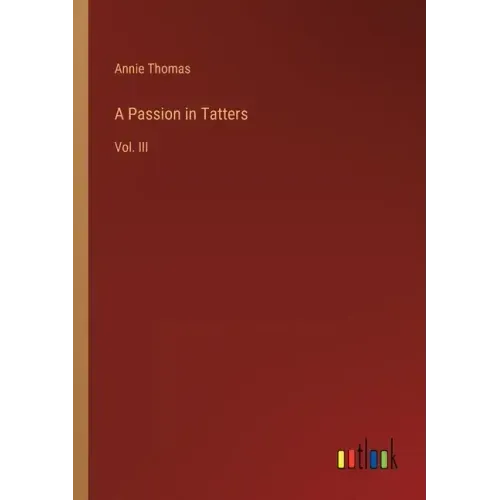 A Passion in Tatters: Vol. III