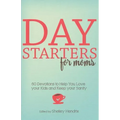 Day Starters for Moms: 60 Devotions to Help You Love your Kids and Keep your Sanity