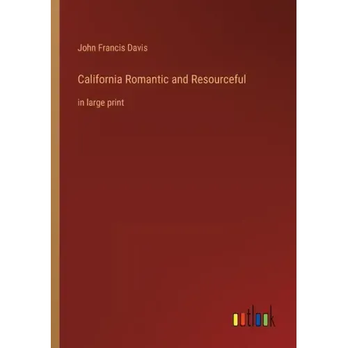 California Romantic and Resourceful: in large print
