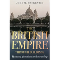 The British Empire through buildings: Structure, function and meaning