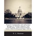 Regional Stratigraphy and Subsurface Geology of Cenozoic Deposits, Gulf Coastal Plain, South-Central United States: Usgs Professional Paper 1416-G