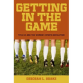 Getting in the Game: Title IX and the Women's Sports Revolution