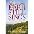 The Little Lark Still Sings: A True Story of Love, Change & an Old Tuscan Farmhouse