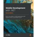 Mobile Development with .NET - Second Edition: Build cross-platform mobile applications with Xamarin.Forms 5 and ASP.NET Core 5