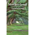 Motherland, Stories and Poems from Louisiana