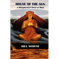 House of the Sun: A Metaphysical Novel of Maui: A Metaphysical Novel of Maui