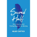 Second Half Book: Surviving Loss and Finding Magic in the Missing