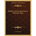 Raphael's Ancient Manuscript of Talismanic Magic