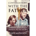 Conversations with the Father: A Memoir about Richard Matheson, My Dad and God