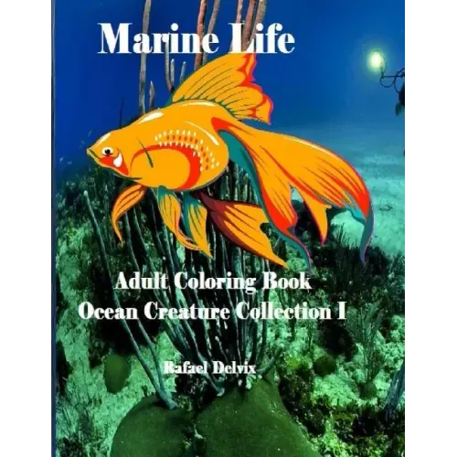 Marine Life: Adult Coloring Book Ocean Creature Collection I: Adult Coloring Book Animals