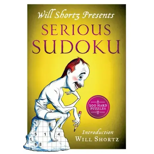 Will Shortz Presents Serious Sudoku: 200 Hard Puzzles