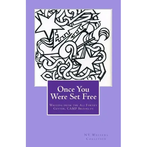 Once You Were Set Free: Writing from the Ali Forney Center, CAMP Brooklyn
