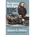 The Lightning Mule Brigade: Abel Streight's 1863 Raid into Alabama
