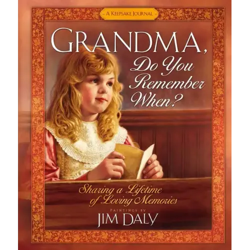 Grandma, Do You Remember When?: Sharing a Lifetime of Loving Memories