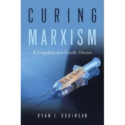 Curing Marxism: A Crippling and Deadly Disease