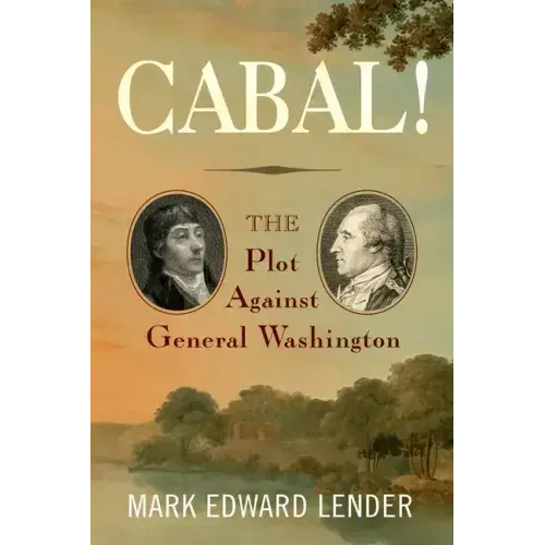 Cabal!: The Plot Against General Washington