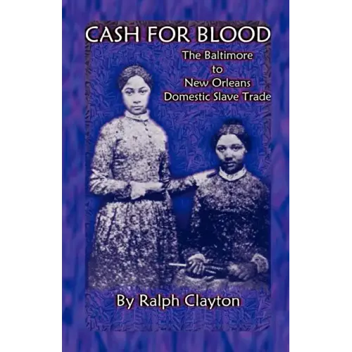 Cash For Blood: The Baltimore to New Orleans Domestic Slave Trade