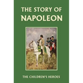 The Story of Napoleon (Yesterday's Classics)
